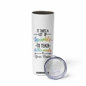 It Takes A Lot Of Sparkle To Teach Little Minds Skinny Tumbler Personalized TS04 Print Your Wear