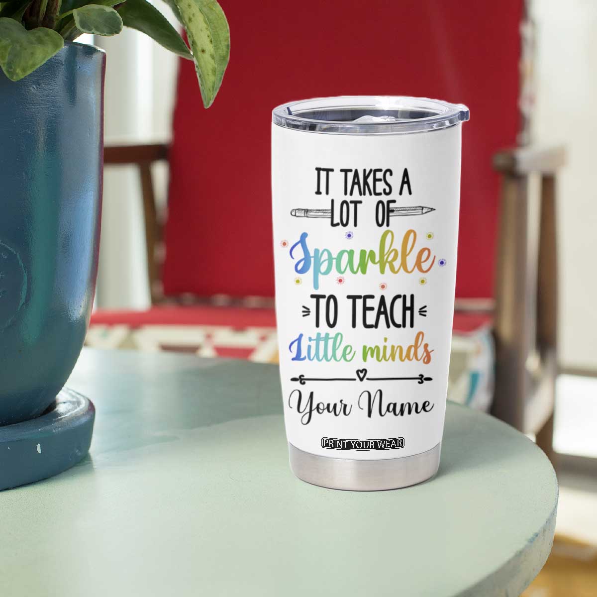 It Takes A Lot Of Sparkle To Teach Little Minds Tumbler Cup Personalized TS04 Print Your Wear