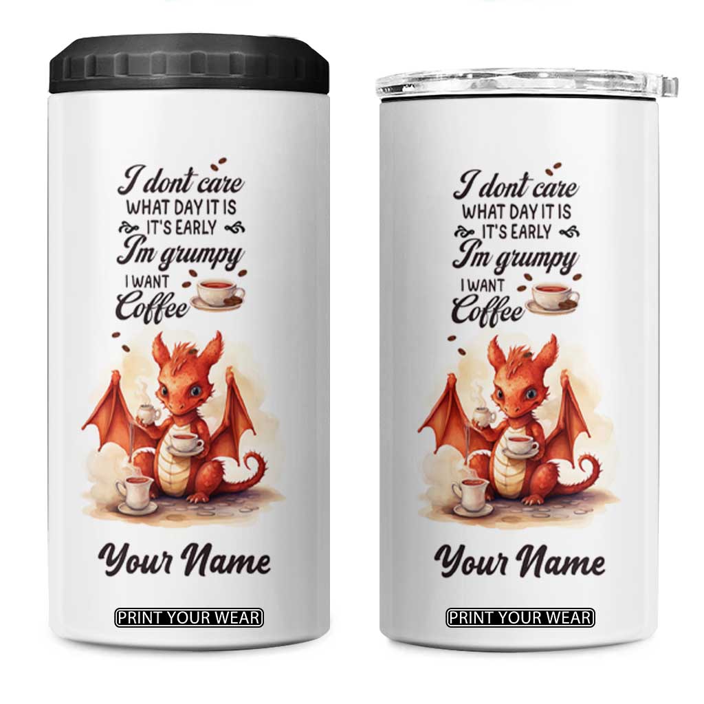 Dragon I Don't Care What Day It Is I'ts Early I'm Grumpy I Want Coffee 4 in 1 Can Cooler Tumbler Personalized TS04 One Size: 16 oz Multicolor Print Your Wear