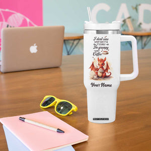 Dragon I Don't Care What Day It Is I'ts Early I'm Grumpy I Want Coffee Tumbler With Handle Personalized TS04 Print Your Wear