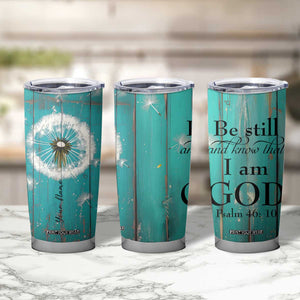 Faith Be Still Tumbler Cup Personalized TS04 Print Your Wear