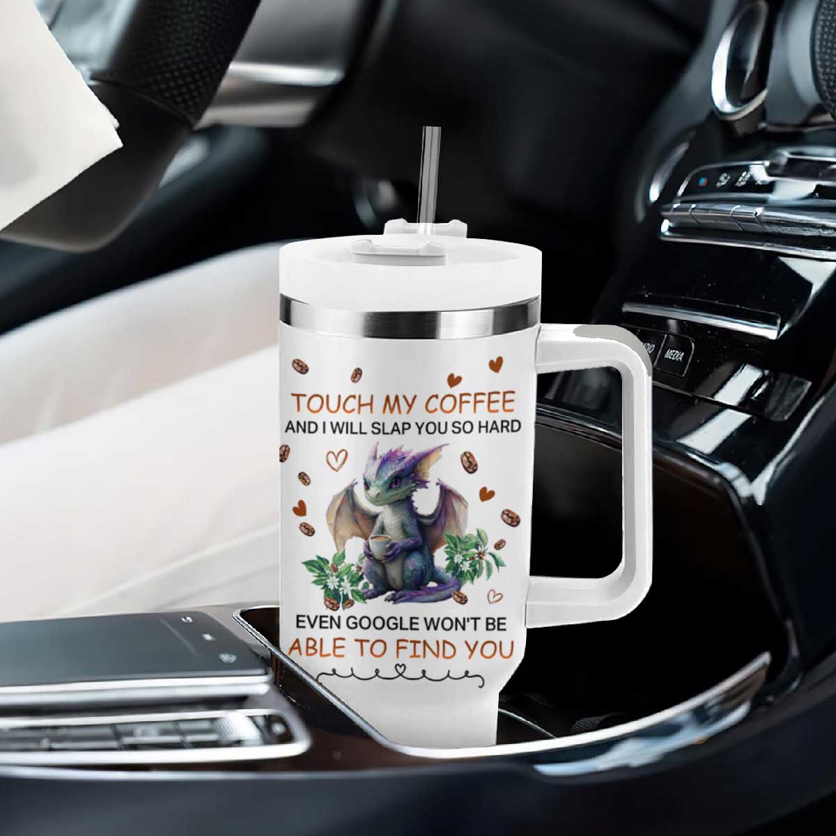 Dragon Touch My Coffee And I Will Slap You So Hard Even Google Won't Be Able To Find You Tumbler With Handle Personalized TS04 Print Your Wear