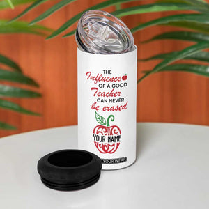 The Influence Of A Good Teacher Can Never Be Erased 4 in 1 Can Cooler Tumbler Personalized TS04 Print Your Wear