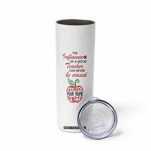 The Influence Of A Good Teacher Can Never Be Erased Skinny Tumbler Personalized TS04 Print Your Wear