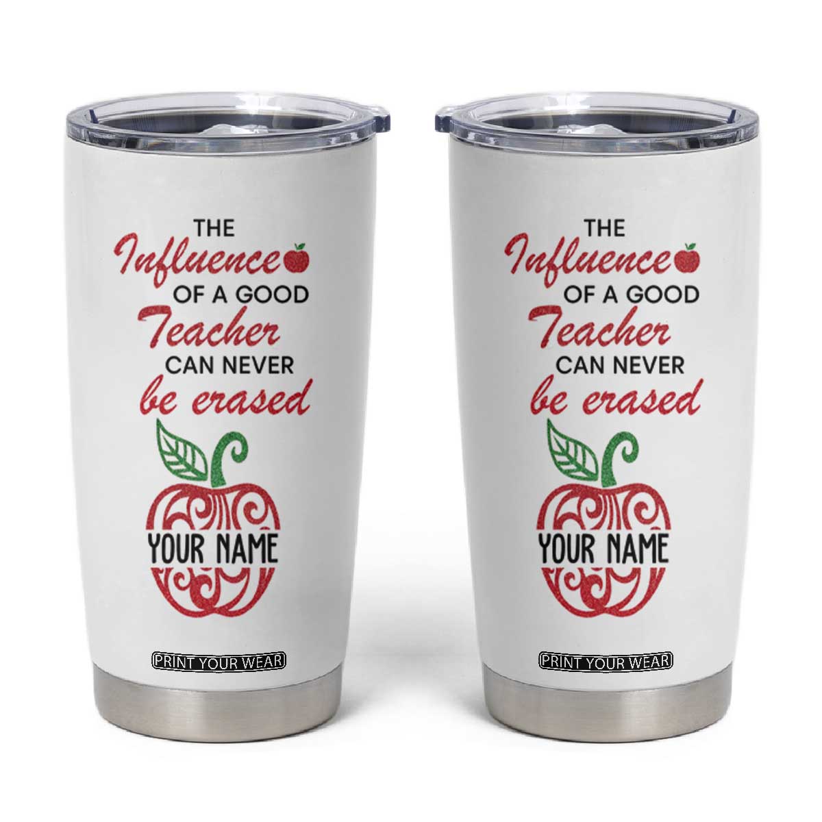 The Influence Of A Good Teacher Can Never Be Erased Tumbler Cup Personalized TS04 Multicolor Print Your Wear