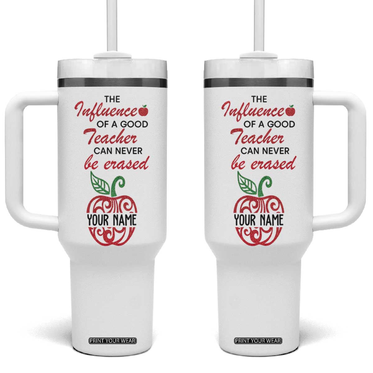 The Influence Of A Good Teacher Can Never Be Erased Tumbler With Handle Personalized TS04 One Size: 40 oz Multicolor Print Your Wear