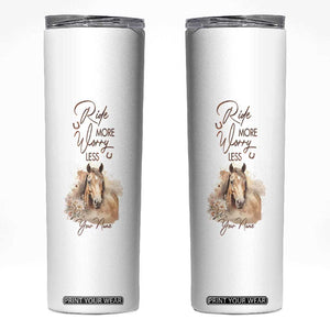 Horse Ride More Worry Less Skinny Tumbler Personalized TS04 Multicolor Print Your Wear