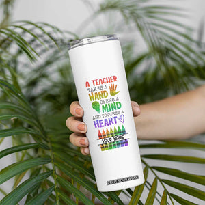 A Teacher Takes A Hand Open A Mind And Touches A Heart Skinny Tumbler Personalized TS04 Print Your Wear