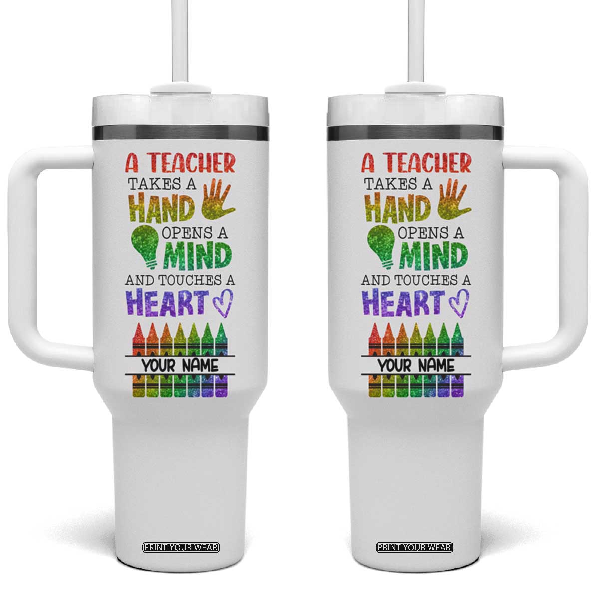 A Teacher Takes A Hand Open A Mind And Touches A Heart Tumbler With Handle Personalized TS04 One Size: 40 oz Multicolor Print Your Wear