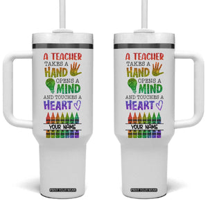 A Teacher Takes A Hand Open A Mind And Touches A Heart Tumbler With Handle Personalized TS04 One Size: 40 oz Multicolor Print Your Wear