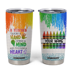 A Teacher Takes A Hand Open A Mind And Touches A Heart Tumbler Cup Personalized TS04 Multicolor Print Your Wear