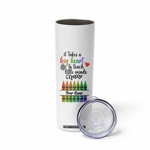 Teacher It Takes A Big Heart To Teach Little Minds Skinny Tumbler Personalized TS04 Print Your Wear