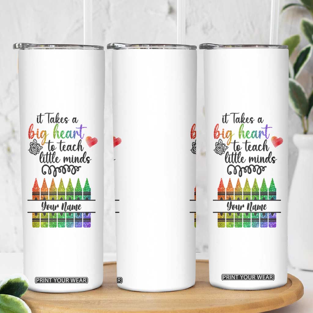 Teacher It Takes A Big Heart To Teach Little Minds Skinny Tumbler Personalized TS04 Print Your Wear