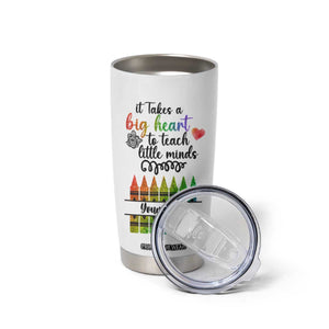 Teacher It Takes A Big Heart To Teach Little Minds Tumbler Cup Personalized TS04 Print Your Wear