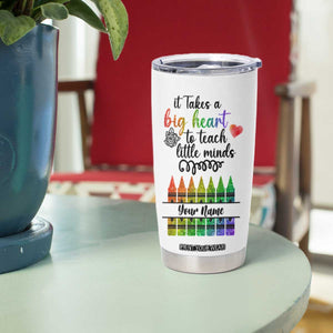 Teacher It Takes A Big Heart To Teach Little Minds Tumbler Cup Personalized TS04 Print Your Wear