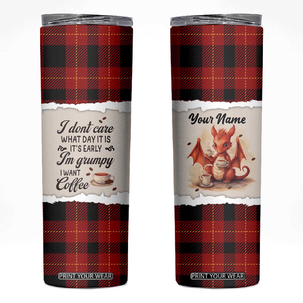 Dragon I Dont Care What Day It Is Its Early Im Grumpy I Want Coffee Skinny Tumbler Personalized TS04 Multicolor Print Your Wear