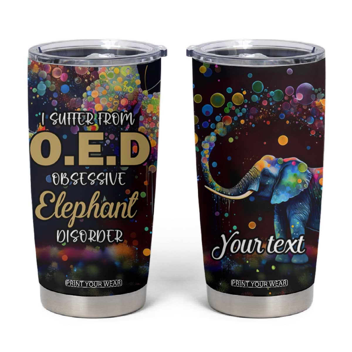 I Suffer From Oed Obsessive Elephant Disorder Tumbler Cup Personalized TS04 Multicolor Print Your Wear
