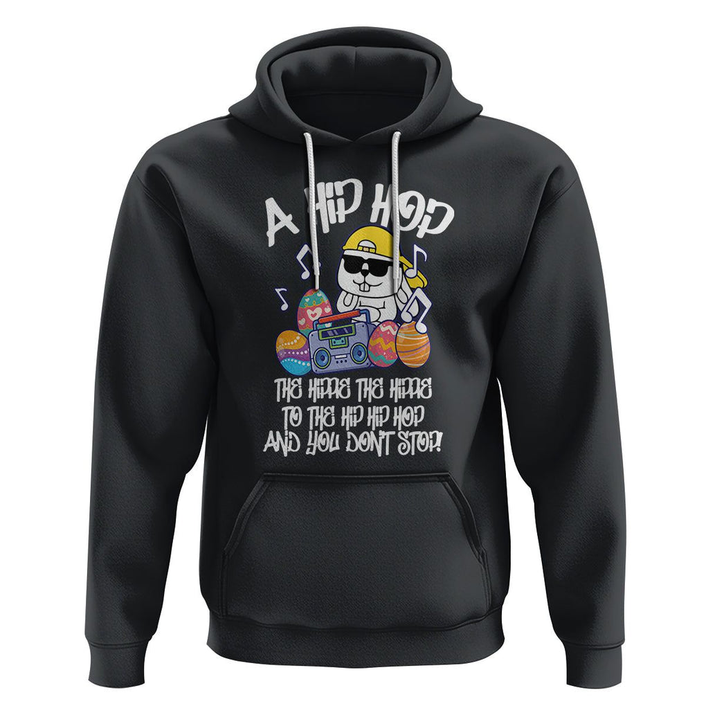 Easter Day Hoodie Cool Bunny The Hippie To The Hip Hop And You Don't Stop TS09 Black Printyourwear