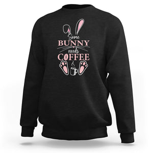 Easter Day Sweatshirt Funny Some Bunny Needs Coffee TS09 Black Printyourwear