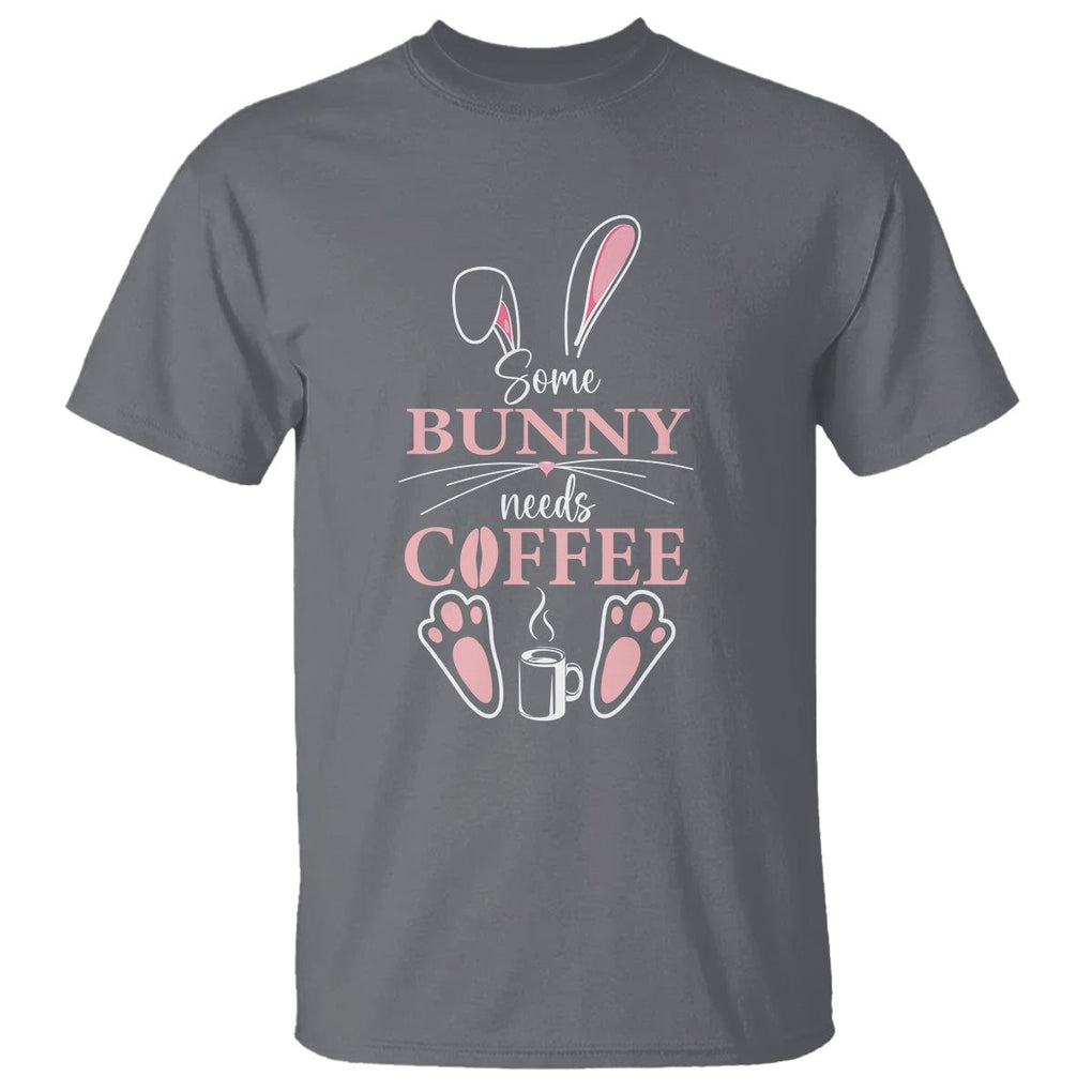 Easter Day T Shirt Funny Some Bunny Needs Coffee TS09 Charcoal Printyourwear