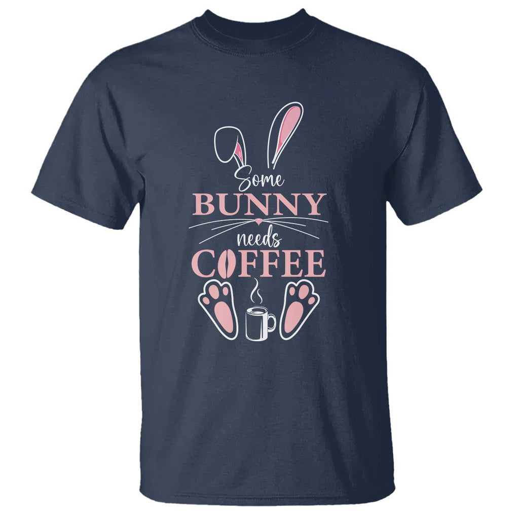 Easter Day T Shirt Funny Some Bunny Needs Coffee TS09 Navy Printyourwear