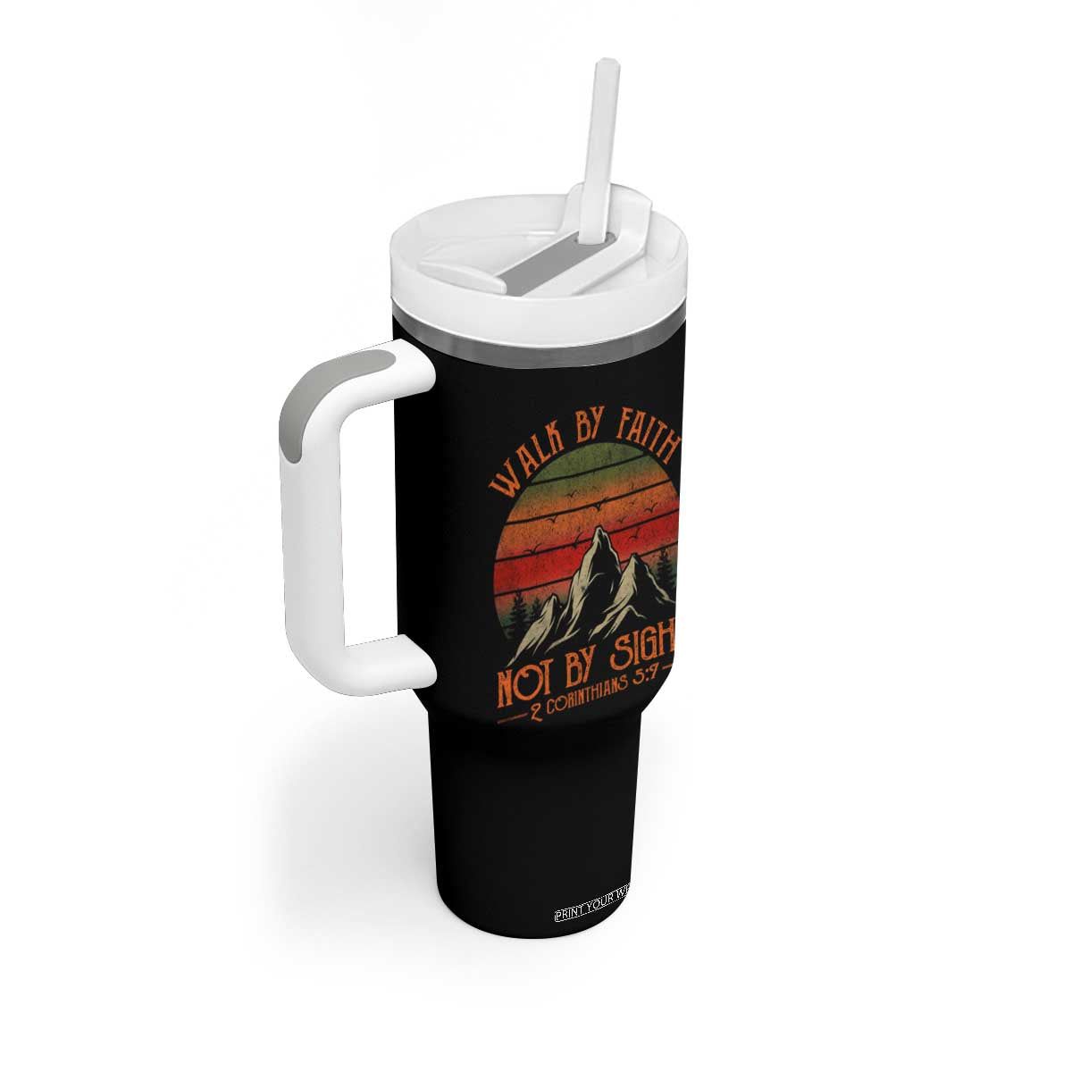 Christian Tumbler With Handle Walk By Faith Not By Sight TS09 Print Your Wear