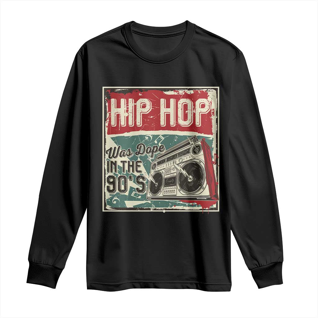 Hip Hop Was Dope In The 90's Long Sleeve Shirt TS09 Black Print Your Wear