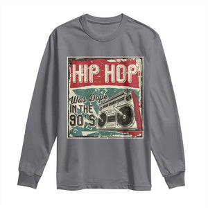 Hip Hop Was Dope In The 90's Long Sleeve Shirt TS09 Charcoal Print Your Wear