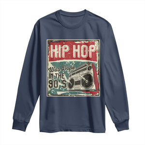 Hip Hop Was Dope In The 90's Long Sleeve Shirt TS09 Navy Print Your Wear