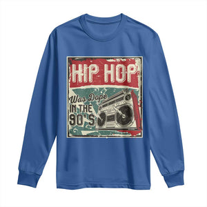 Hip Hop Was Dope In The 90's Long Sleeve Shirt TS09 Royal Blue Print Your Wear