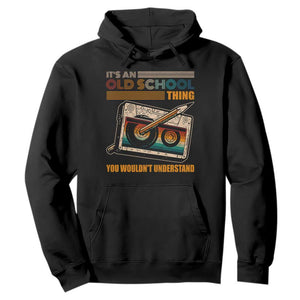 Hip Hop Old School Hoodie Its An Old School Thing You Wouldnt Understand Retro TS09 Black Print Your Wear