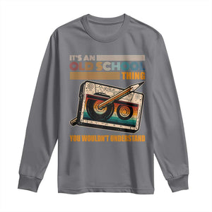 Hip Hop Old School Long Sleeve Shirt Its An Old School Thing You Wouldnt Understand Retro TS09 Charcoal Print Your Wear