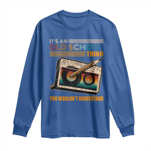 Hip Hop Old School Long Sleeve Shirt Its An Old School Thing You Wouldnt Understand Retro TS09 Royal Blue Print Your Wear