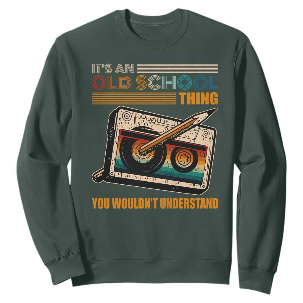 Hip Hop Old School Sweatshirt Its An Old School Thing You Wouldnt Understand Retro TS09 Dark Forest Green Print Your Wear