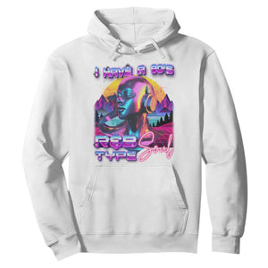 Hip Hop RnB Hoodie I Have A 90's R&B Type Soul Aesthetic TS09 White Print Your Wear