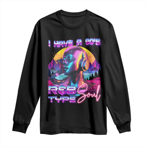 Hip Hop RnB Long Sleeve Shirt I Have A 90's R&B Type Soul Aesthetic TS09 Black Print Your Wear