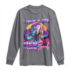 Hip Hop RnB Long Sleeve Shirt I Have A 90's R&B Type Soul Aesthetic TS09 Charcoal Print Your Wear