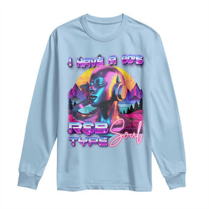 Hip Hop RnB Long Sleeve Shirt I Have A 90's R&B Type Soul Aesthetic TS09 Light Blue Print Your Wear