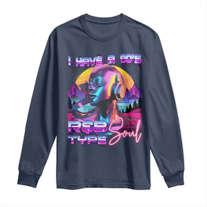 Hip Hop RnB Long Sleeve Shirt I Have A 90's R&B Type Soul Aesthetic TS09 Navy Print Your Wear