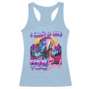 Hip Hop RnB Racerback Tank Top I Have A 90's R&B Type Soul Aesthetic TS09 Light Blue Print Your Wear