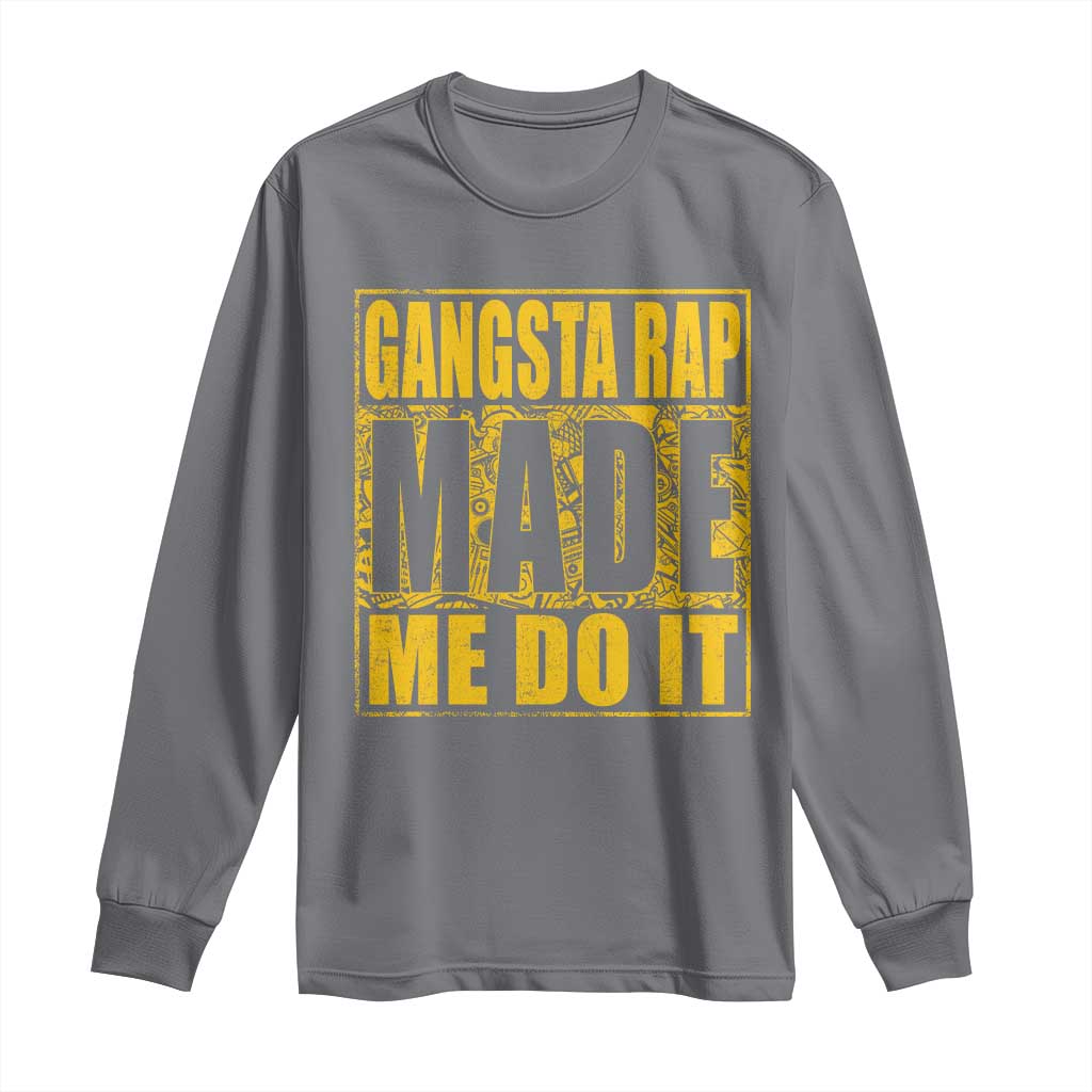 Hip Hop Gangsta Rap Long Sleeve Shirt Made Me Do It Rapper TS09 Charcoal Print Your Wear