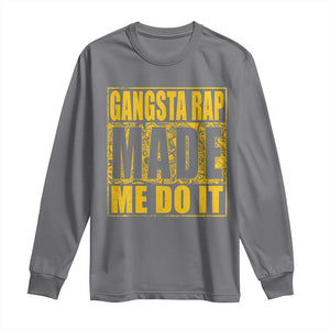 Hip Hop Gangsta Rap Long Sleeve Shirt Made Me Do It Rapper TS09 Charcoal Print Your Wear