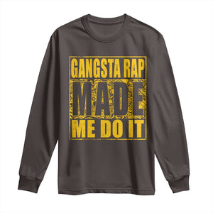 Hip Hop Gangsta Rap Long Sleeve Shirt Made Me Do It Rapper TS09 Dark Chocolate Print Your Wear