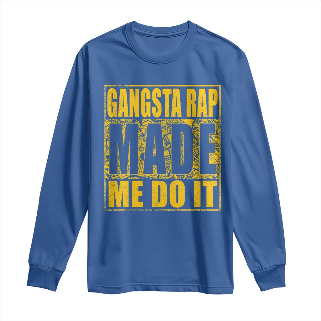 Hip Hop Gangsta Rap Long Sleeve Shirt Made Me Do It Rapper TS09 Royal Blue Print Your Wear