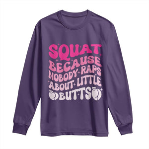 Funny Workout Hip Hop Lover Long Sleeve Shirt Squat Because Nobody Raps About Little Butts Gymer Rapper TS09 Purple Print Your Wear