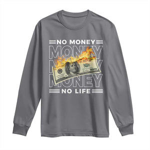 No Money No Life Long Sleeve Shirt TS09 Charcoal Print Your Wear