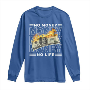 No Money No Life Long Sleeve Shirt TS09 Royal Blue Print Your Wear