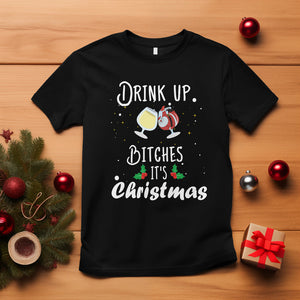 Drink Up Bitches It's Christmas Adult Humor Xmas Wine T Shirt TS09 Black Printyourwear