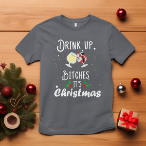 Drink Up Bitches It's Christmas Adult Humor Xmas Wine T Shirt TS09 Charcoal Printyourwear