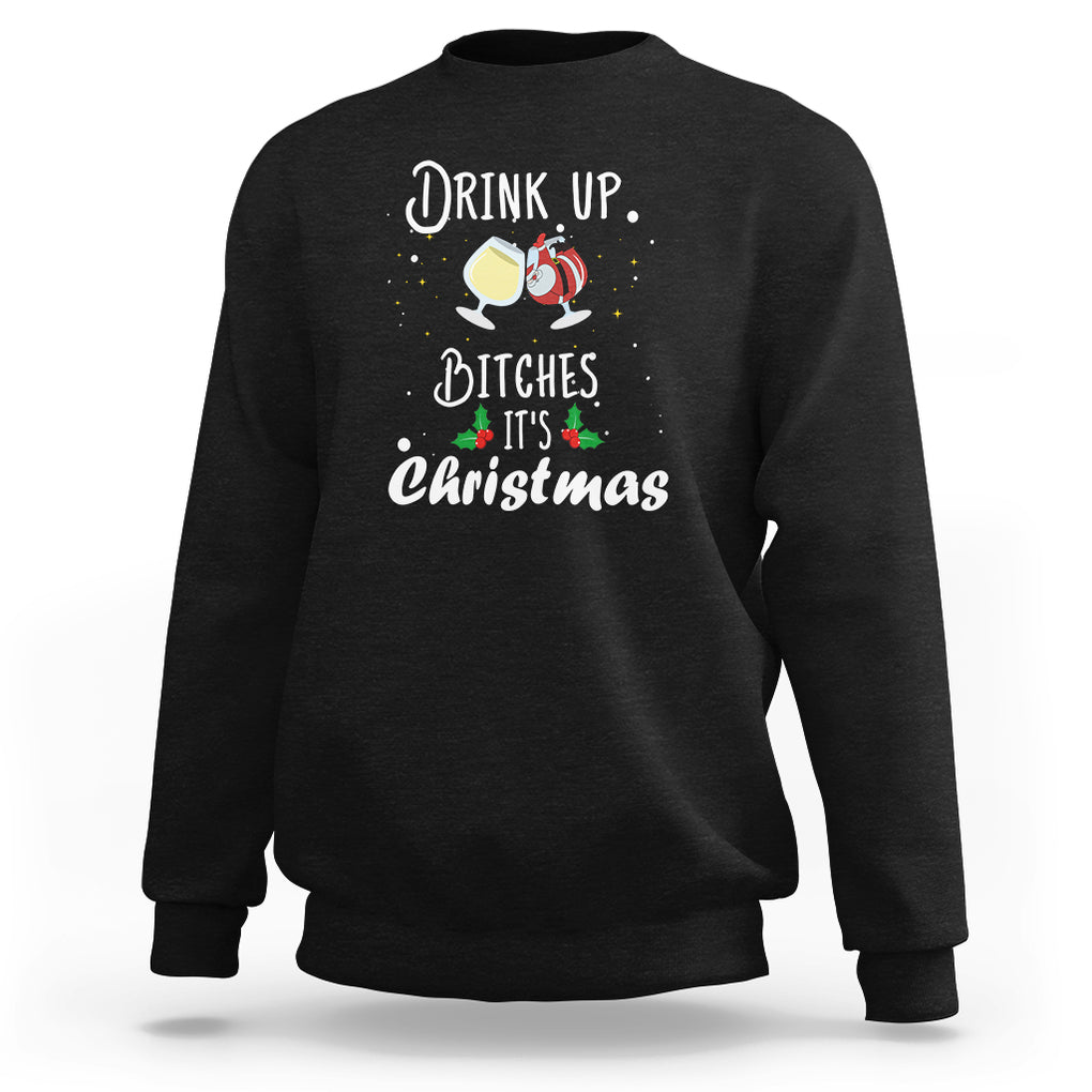 Drink Up Bitches It's Christmas Adult Humor Xmas Wine Sweatshirt TS09 Black Printyourwear